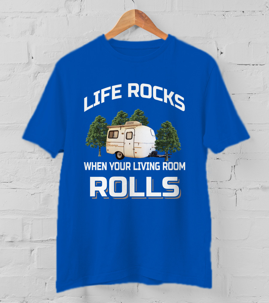 Life Rocks When Your Living Room Rolls Scamp Trailer T-Shirt