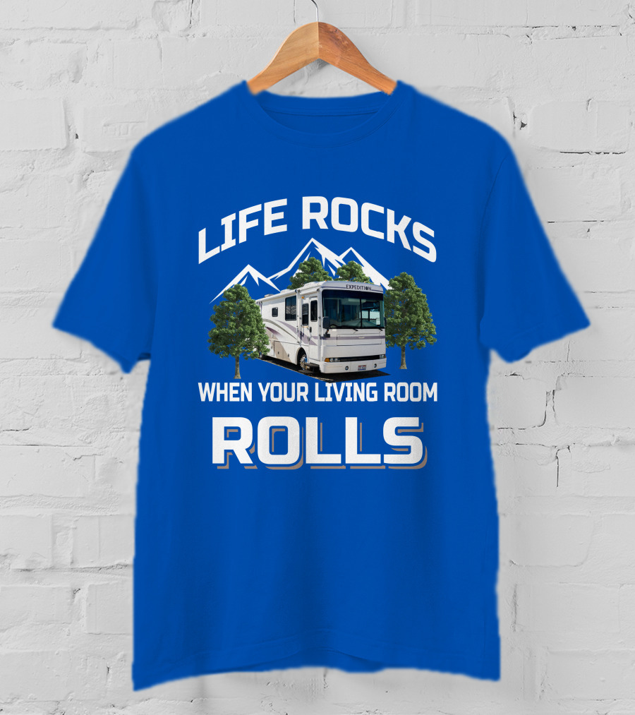 Life Rocks When Your Living Room Rolls Fleetwood Expedition T-Shirt