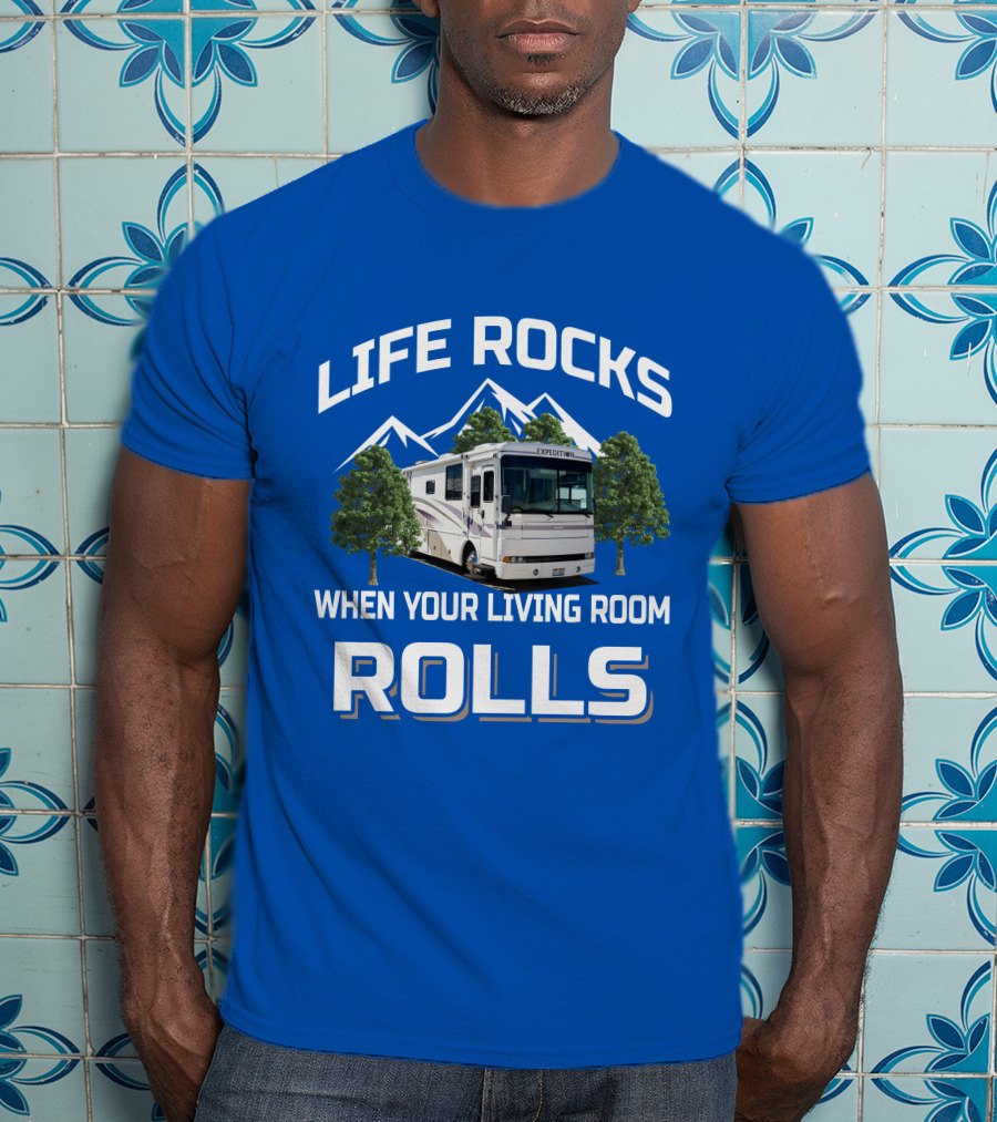 Life Rocks When Your Living Room Rolls Fleetwood Expedition T-Shirt