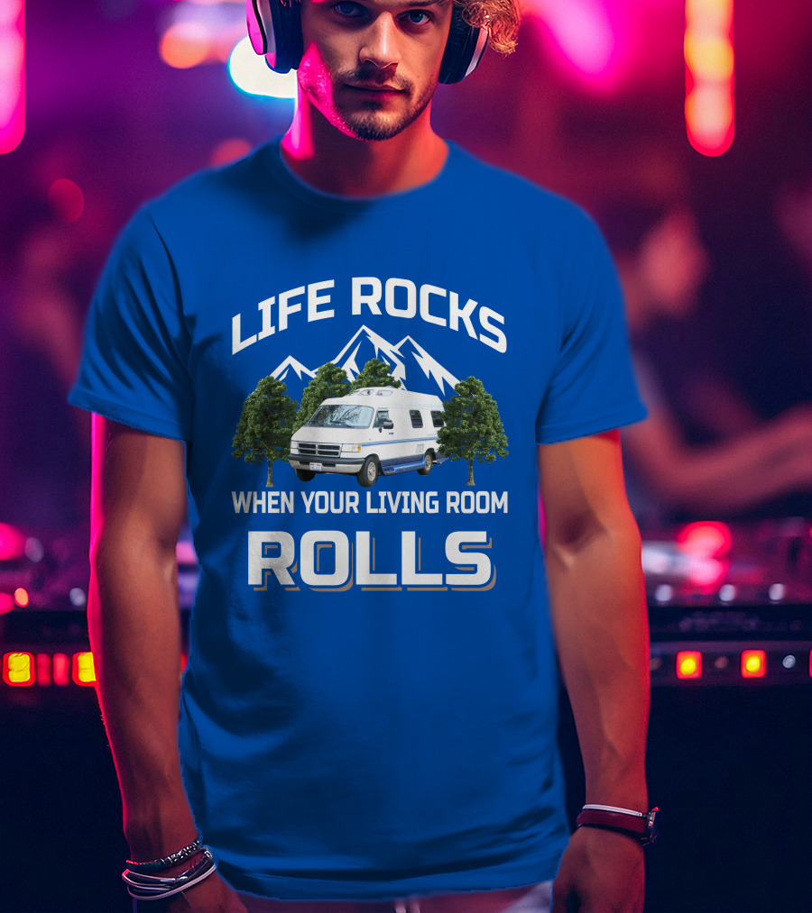Life Rocks When Your Living Room Rolls Roadtrek 190 T-Shirt