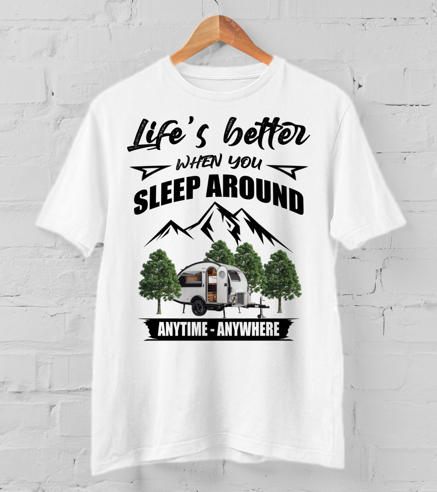 Life's Better When You Sleep Around T@B 320 Anytime Anywhere T-Shirt