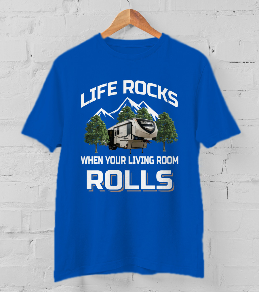 Life Rocks When Your Living Room Rolls Keystone Laredo RV T-Shirt