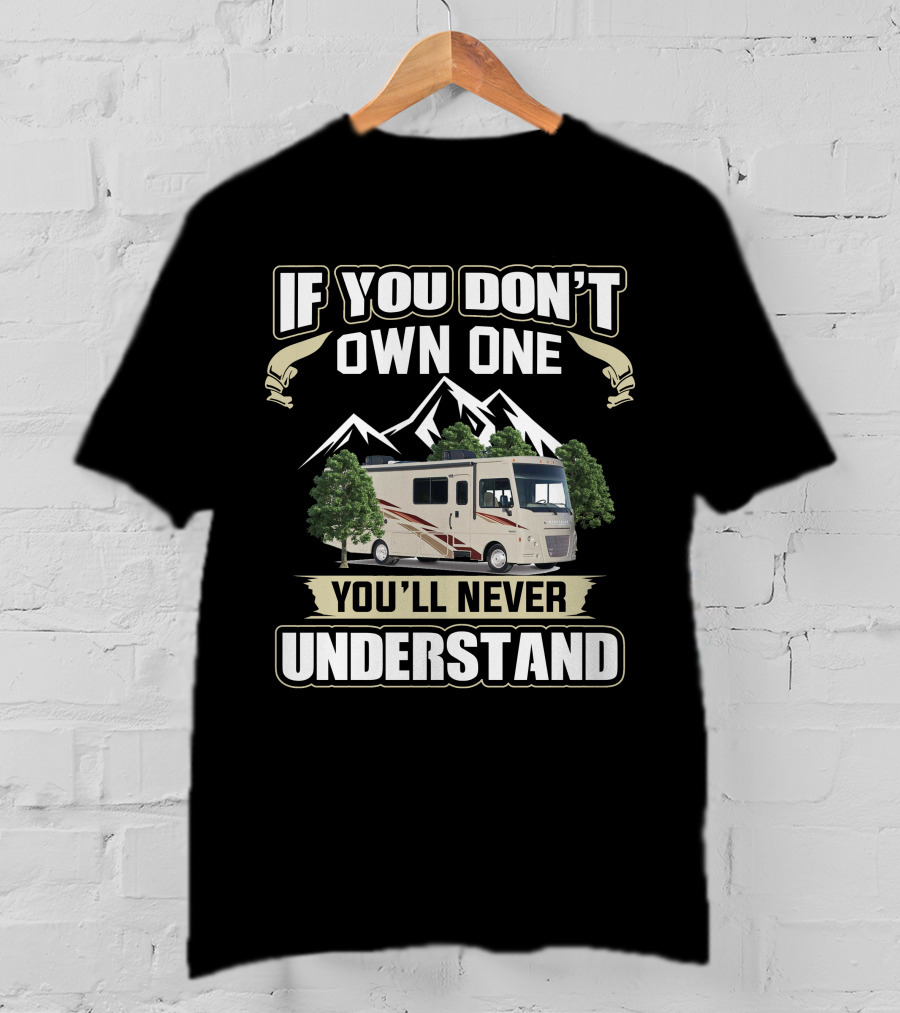 Winnebago Vista If You Don’t Own One You’ll Never Understand T-Shirt