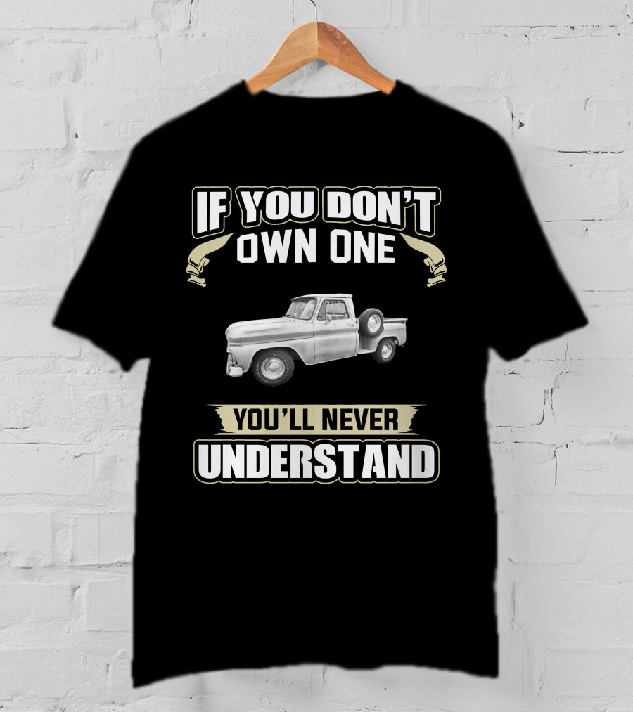 If You Don't Own One 1964 GMC You'll Never Understand T-Shirt
