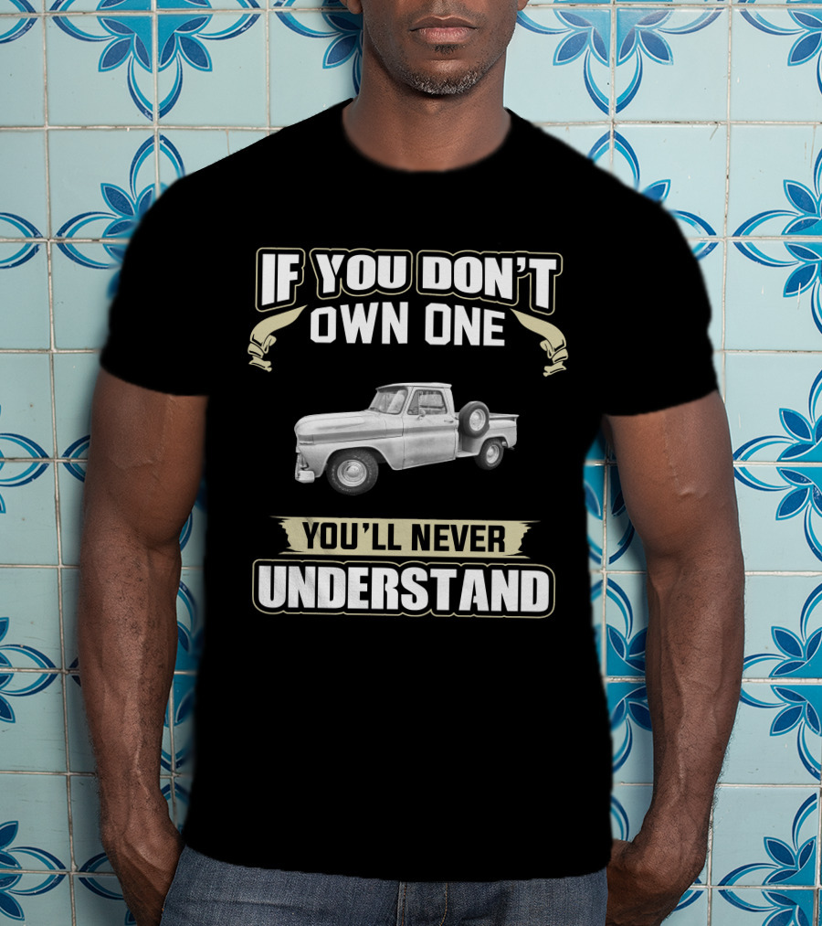 If You Don't Own One 1964 GMC You'll Never Understand T-Shirt