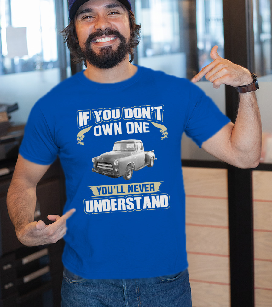 If You Don't Own One 1955 Dodge Truck You'll Never Understand T-Shirt