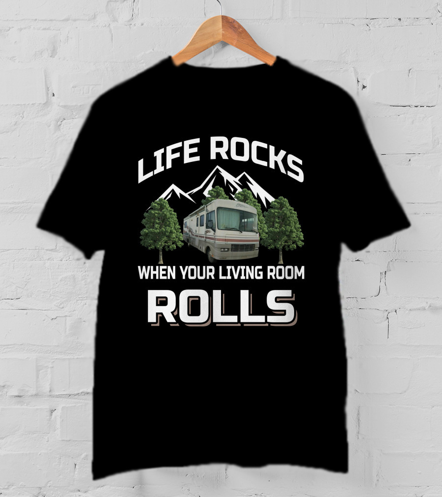 LIFE ROCKS WHEN YOUR LIVING ROOM ROLLS RV MOUNTAINSCAPE T-Shirt