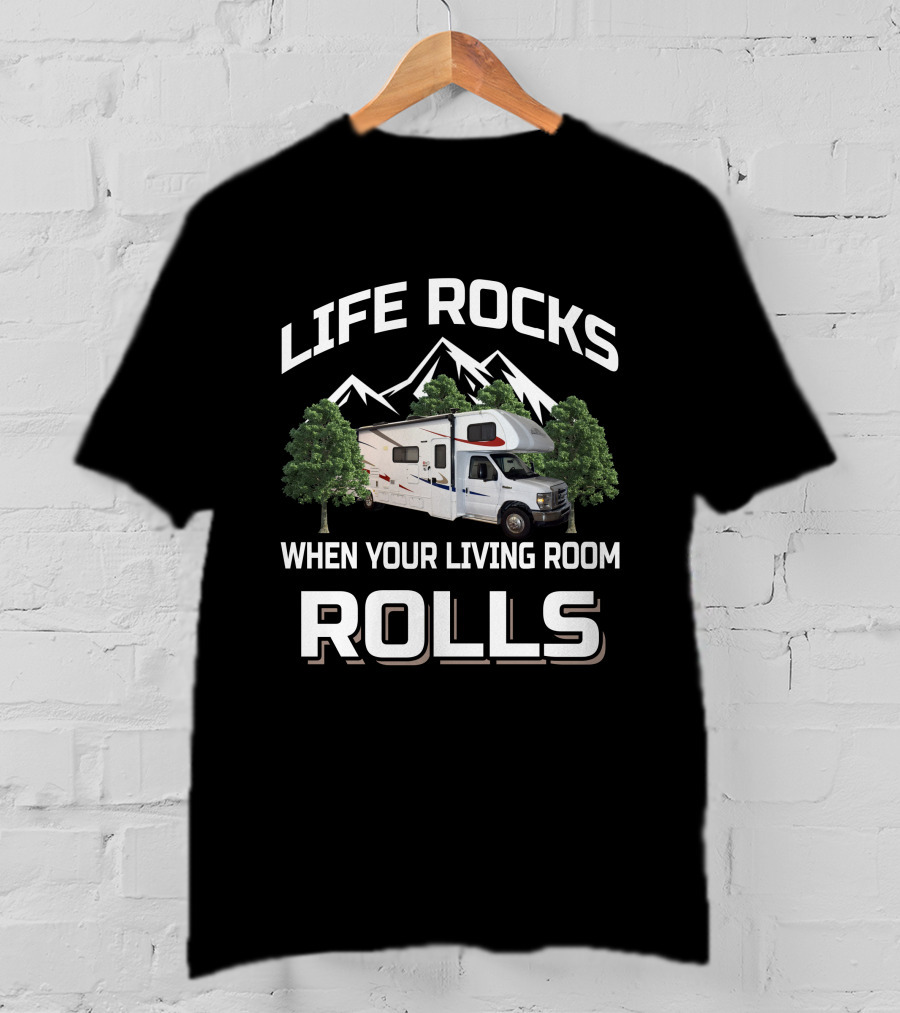 Life Rocks When Your Living Room Rolls Forest River Sunseeker 3010ds T-Shirt
