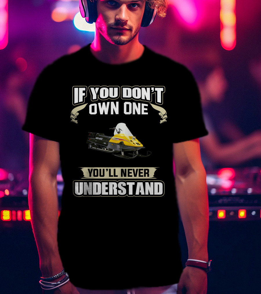 If You Don't Own One Tundra You'll Never Understand T-Shirt