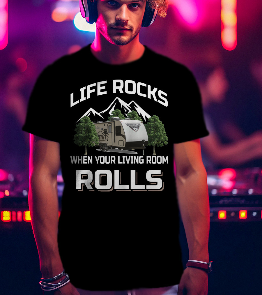 Life Rocks When Your Living Room Rolls Winnebago Minnie Trailer T-Shirt