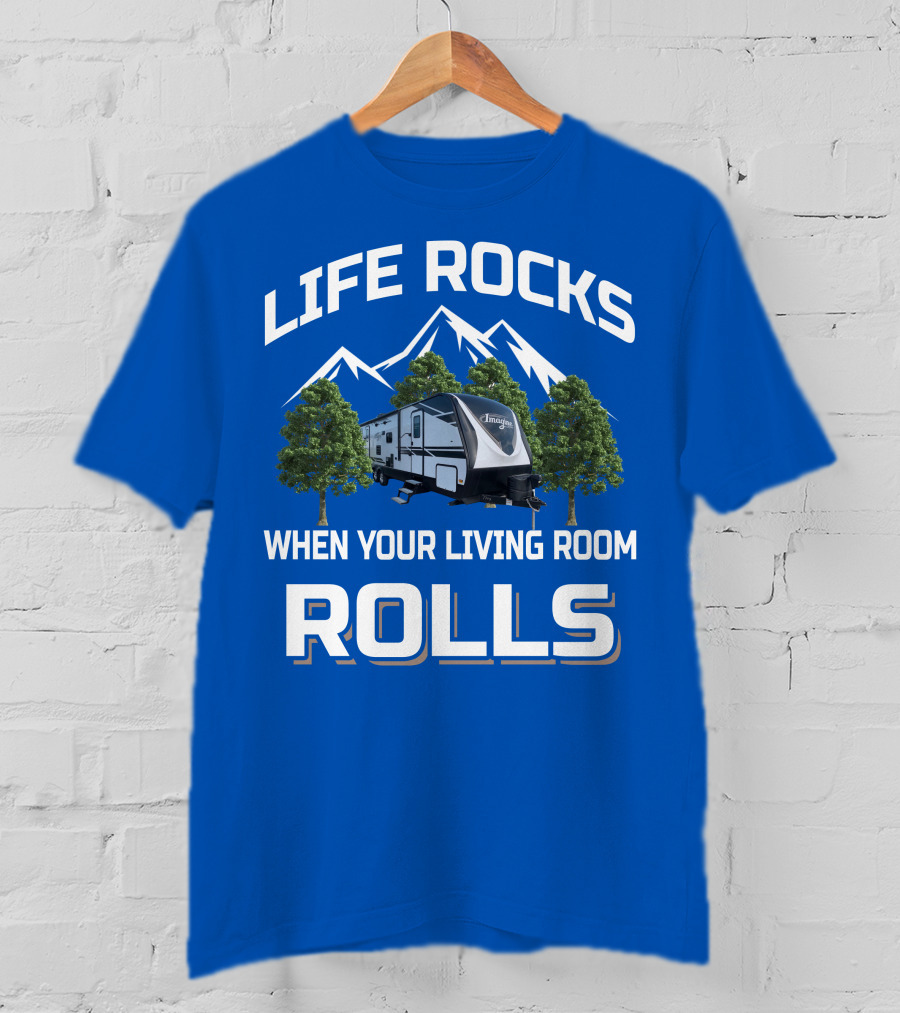 Life Rocks When Your Living Room Rolls Grand Design Imagine T-Shirt