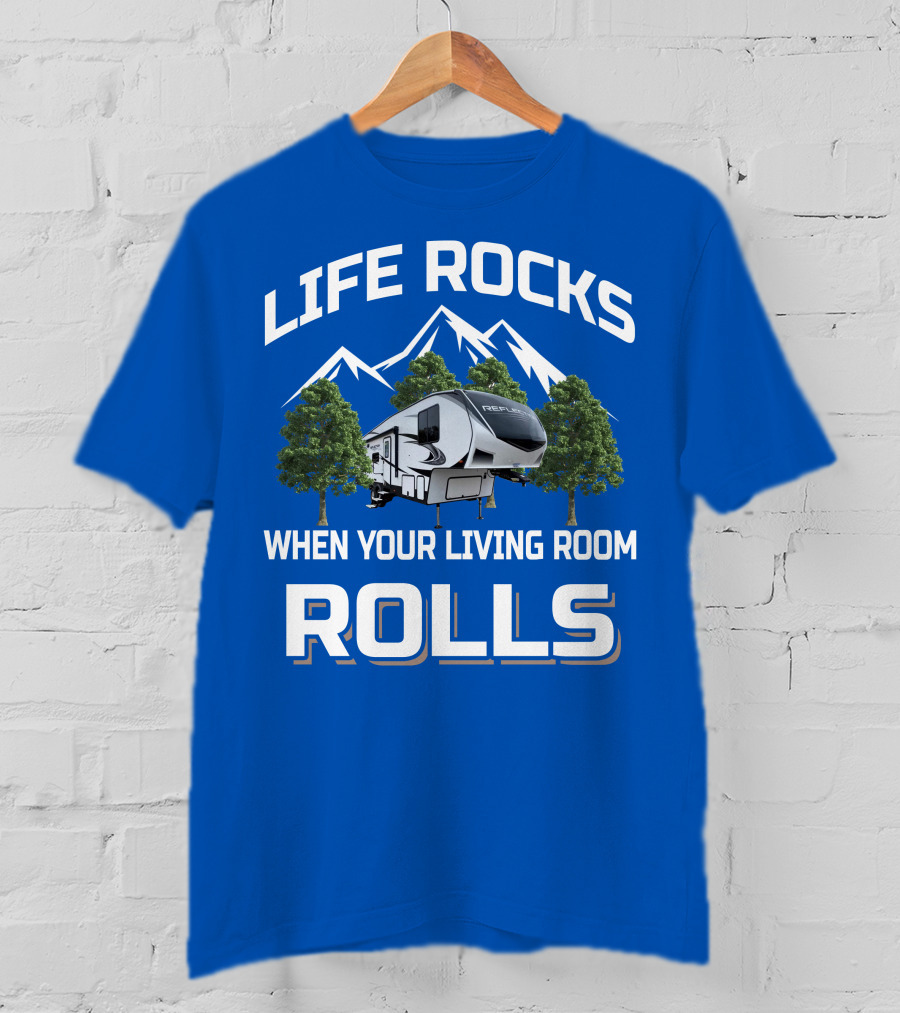 Life Rocks When Your Living Room Rolls Reflection RV T-Shirt