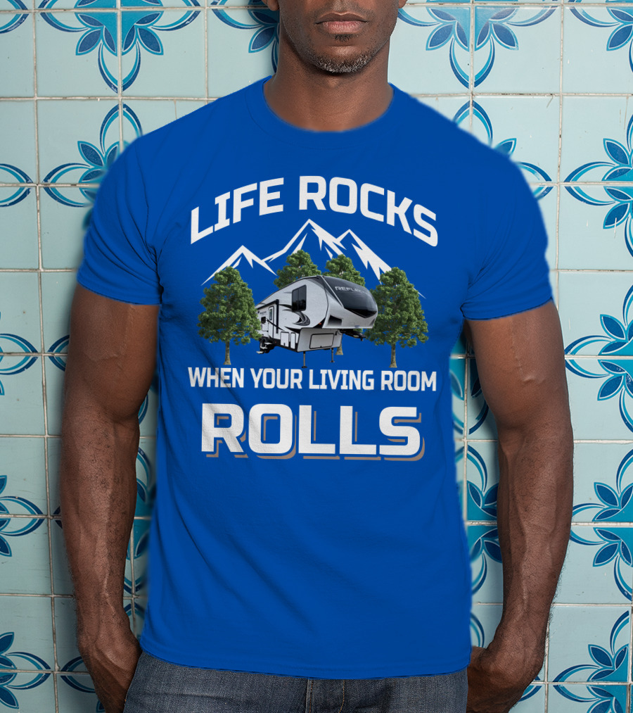 Life Rocks When Your Living Room Rolls Reflection RV T-Shirt