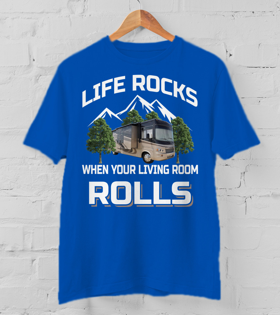 Life Rocks When Your Living Room Rolls Georgetown 378TS T-Shirt