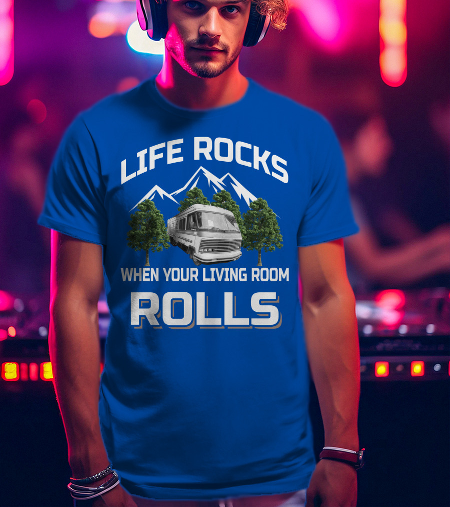 Life Rocks When Your Living Room Rolls Holiday Rambler Imperial T-Shirt