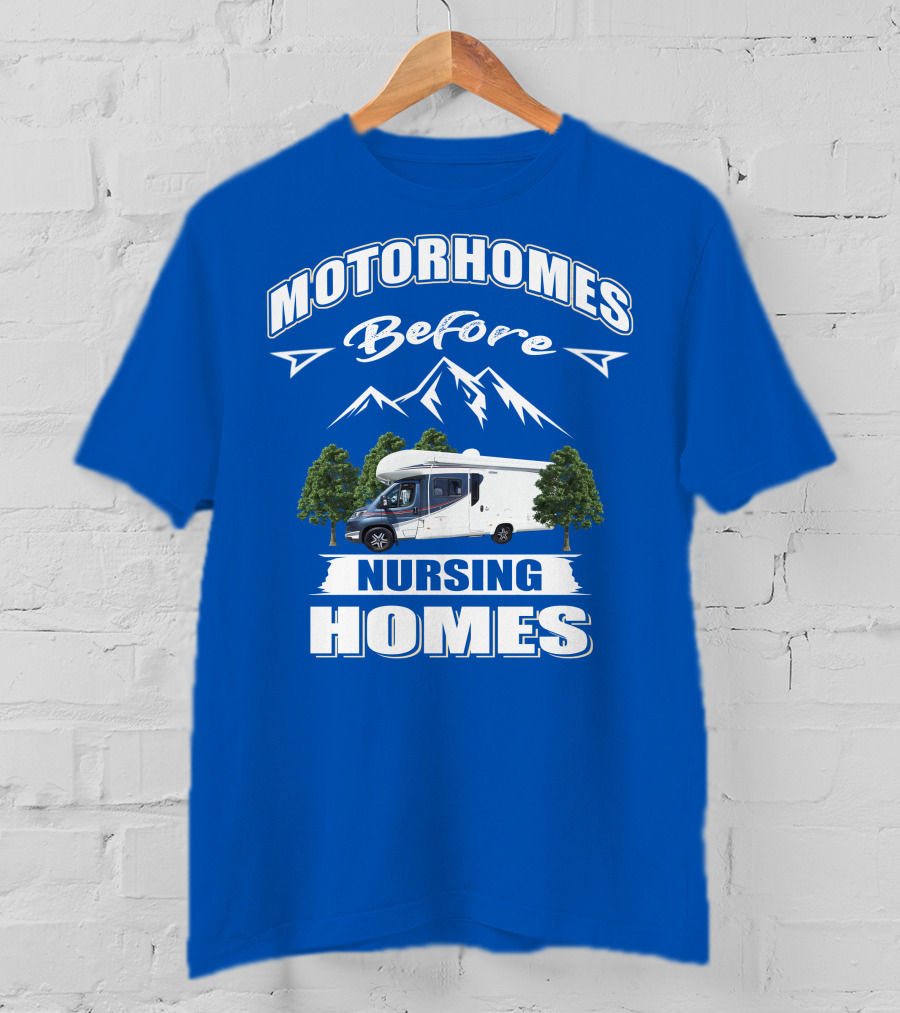 Motorhomes Before Nursing Homes Mountain Campervan Adventure T-Shirt