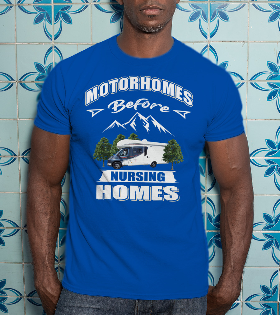 Motorhomes Before Nursing Homes Mountain Campervan Adventure T-Shirt