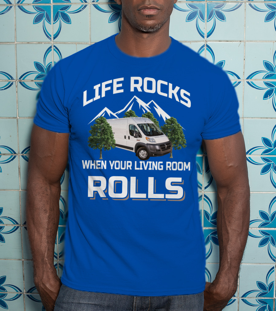 Life Rocks When Your Living Room Rolls Vanlife T-Shirt