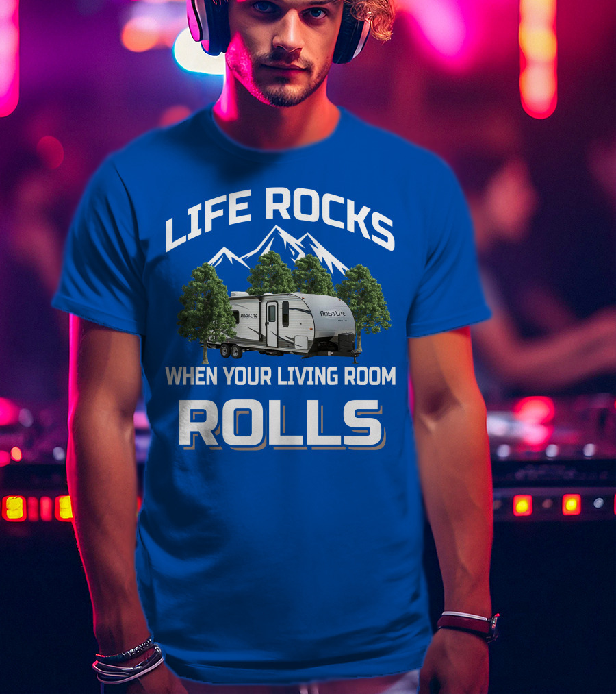 Life Rocks When Your Living Room Rolls Gulf Stream Ameri Lite Travel Trailer T-Shirt