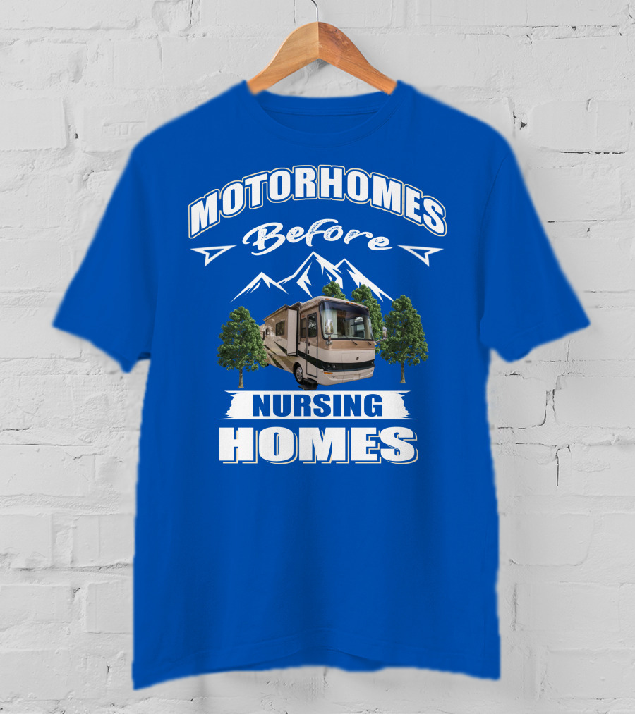 Motorhomes Before Nursing Homes Holiday Rambler Ambassador T-Shirt