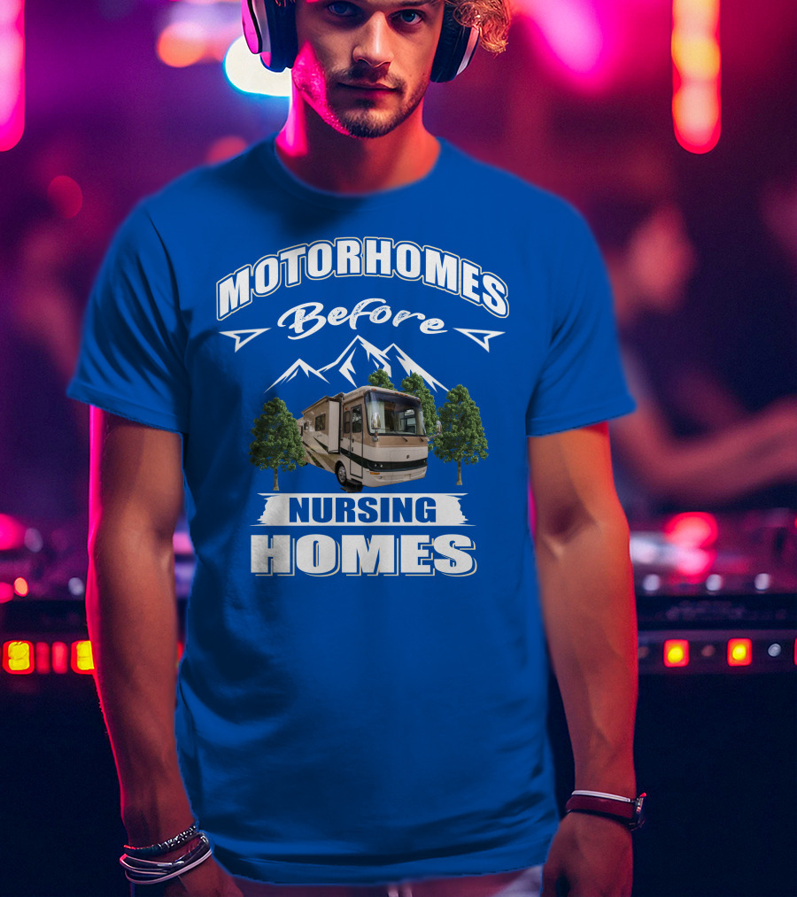 Motorhomes Before Nursing Homes Holiday Rambler Ambassador T-Shirt