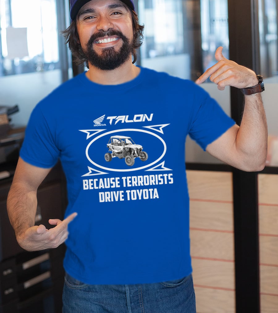 Honda Talon 1000R Because Terrorists Drive Toyota T-Shirt