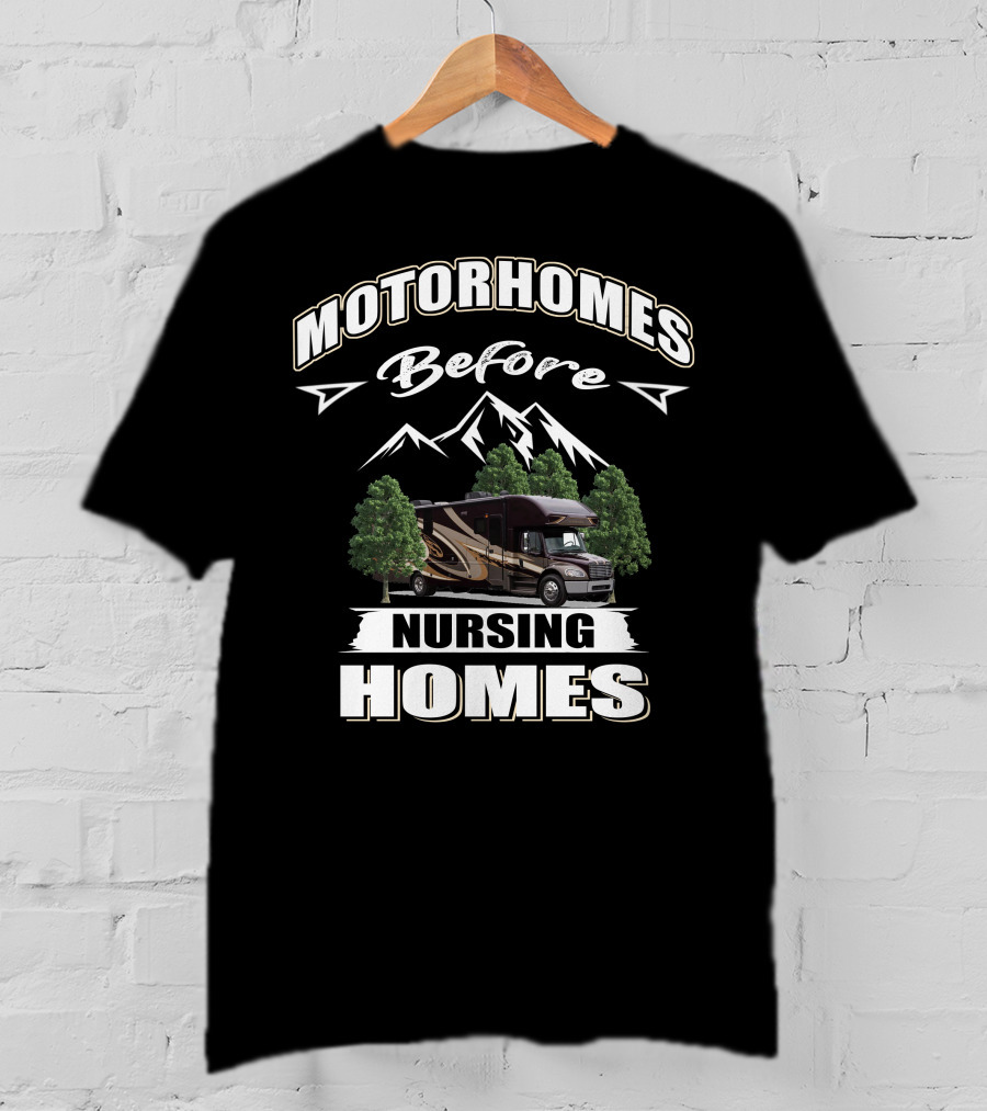 Motorhomes Before Nursing Homes Entegra Accolade Adventure T-Shirt