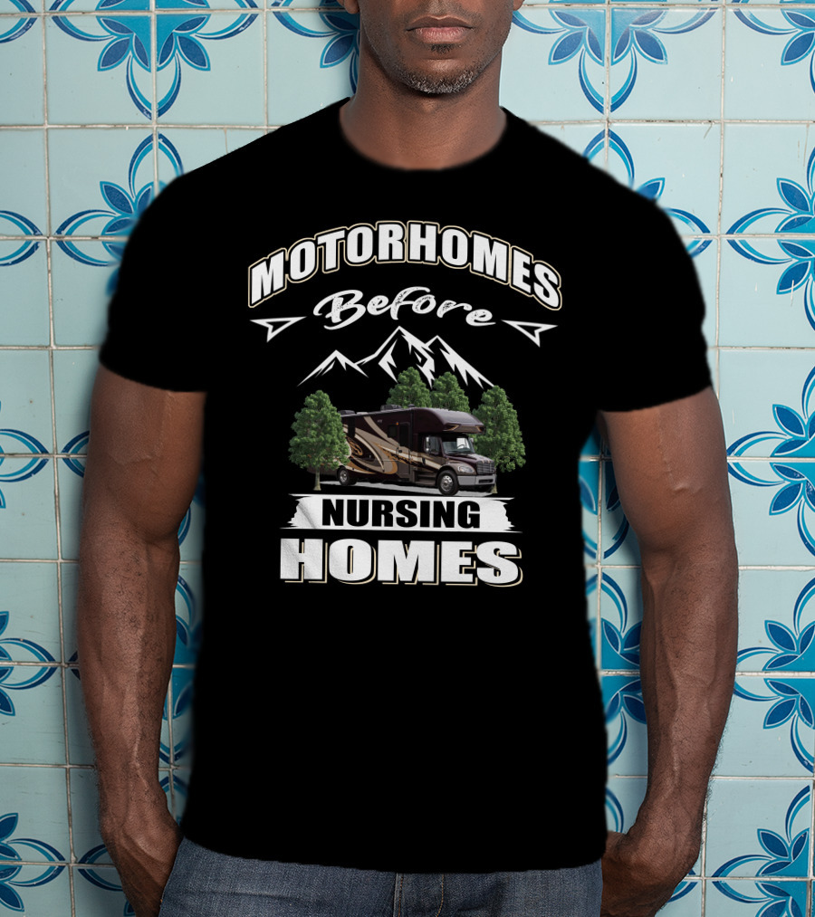 Motorhomes Before Nursing Homes Entegra Accolade Adventure T-Shirt