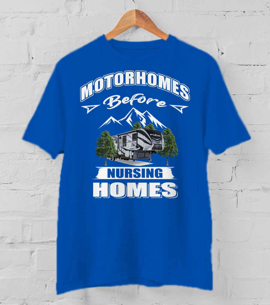 MOTORHOMES Before Nursing Homes Keystone Fuzion Toy Haulers T-Shirt