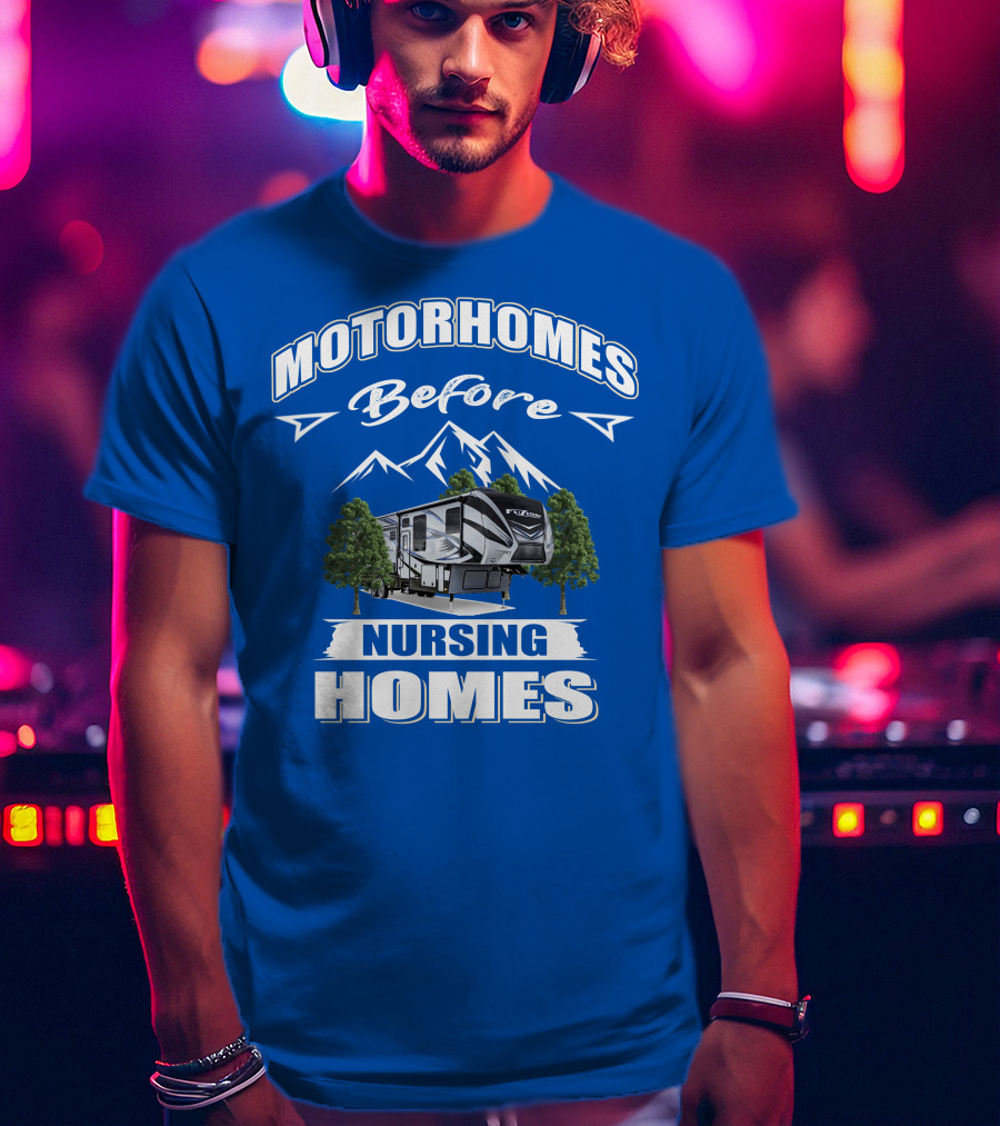 MOTORHOMES Before Nursing Homes Keystone Fuzion Toy Haulers T-Shirt