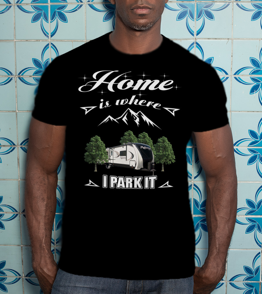 Home Is Where I Park It Grand Design Reflection 315 RLTS T-Shirt