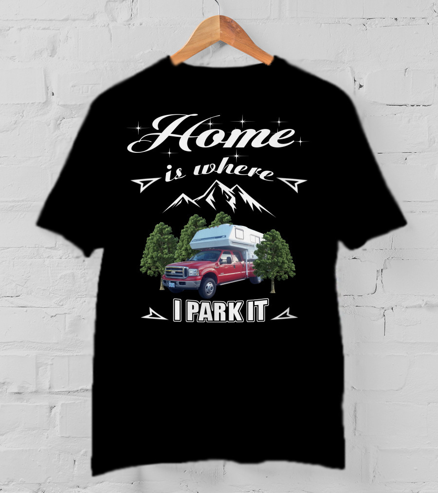 Home Is Where I Park It Bigfoot Fiberglass T-Shirt