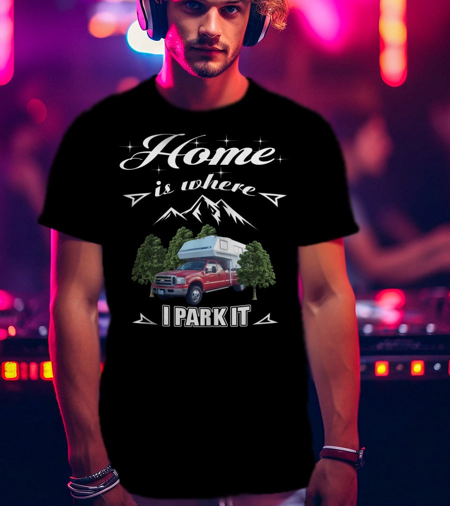 Home Is Where I Park It Bigfoot Fiberglass T-Shirt