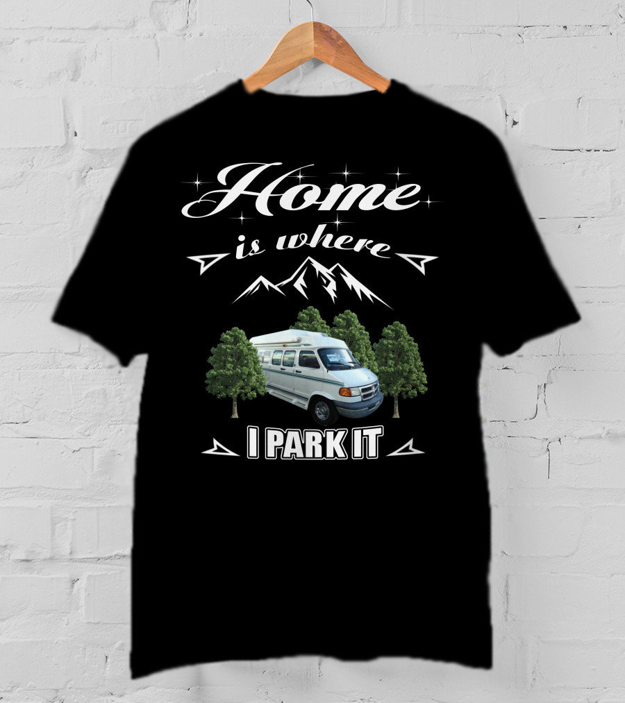 Home Is Where I Park It Dodge Coach House Van Life Adventure T-Shirt