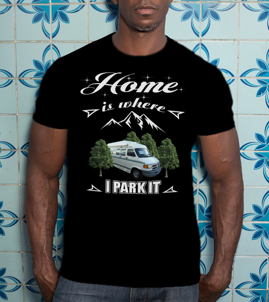Home Is Where I Park It Dodge Coach House Van Life Adventure T-Shirt