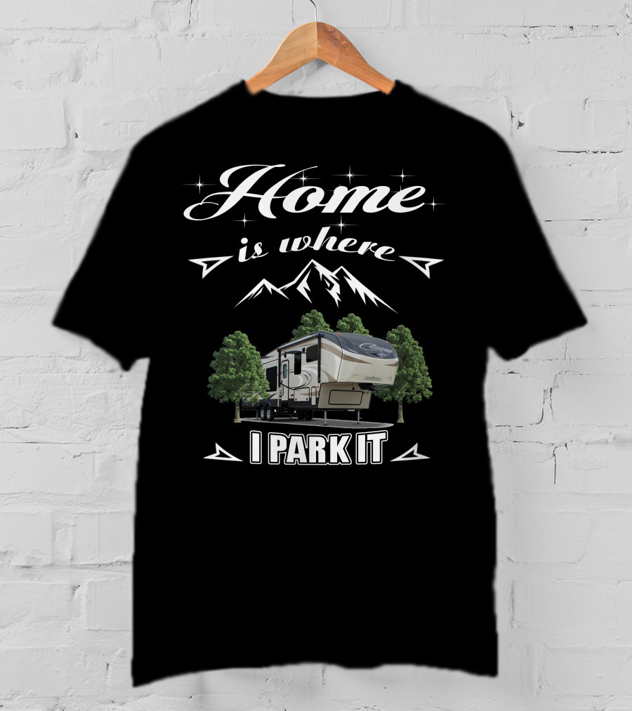 Home Is Where I Park It Cougar 5th Wheel Camping T-Shirt
