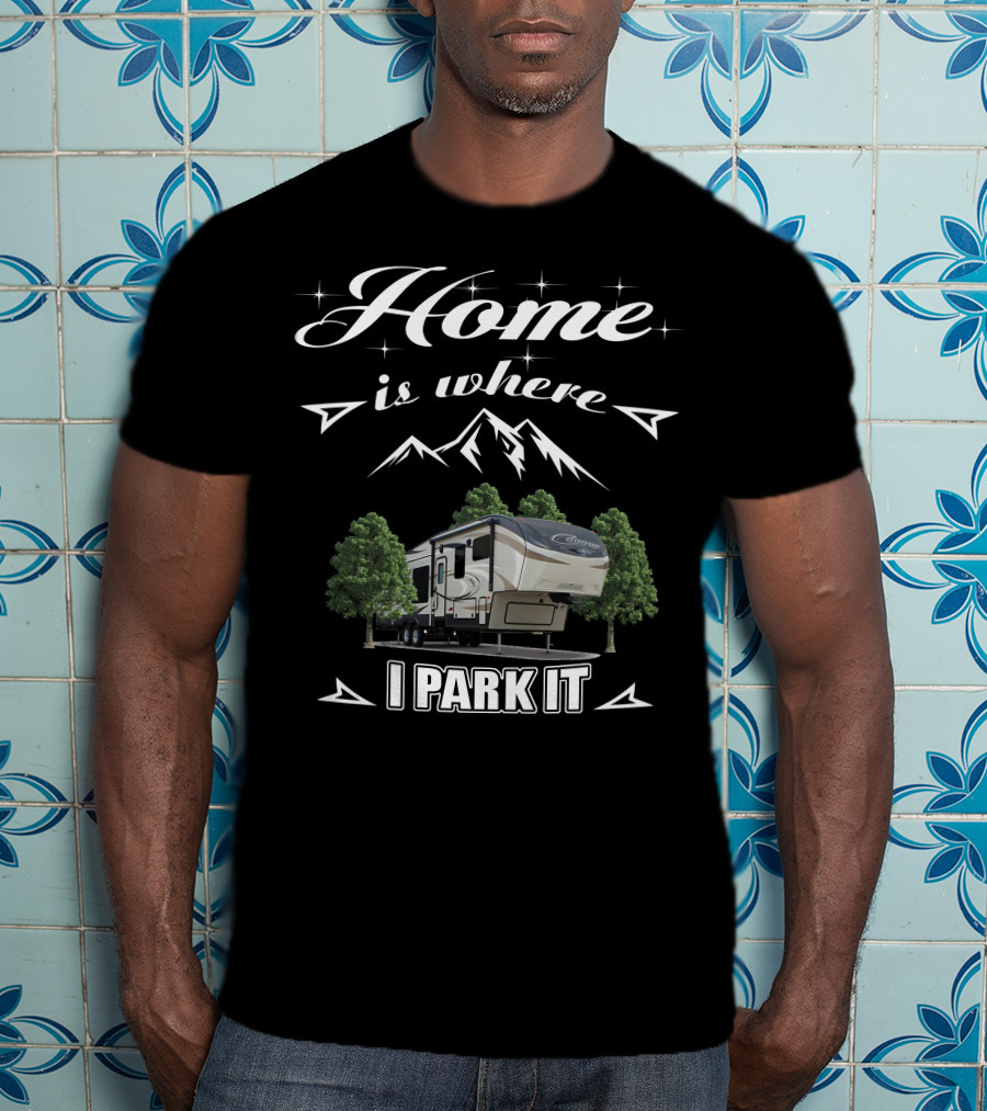 Home Is Where I Park It Cougar 5th Wheel Camping T-Shirt