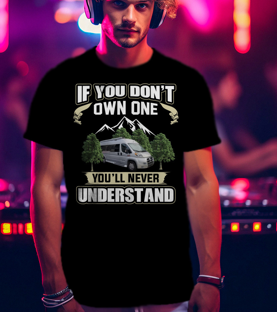 If You Don't Own One You'll Never Understand Pleasure Way RV T-Shirt