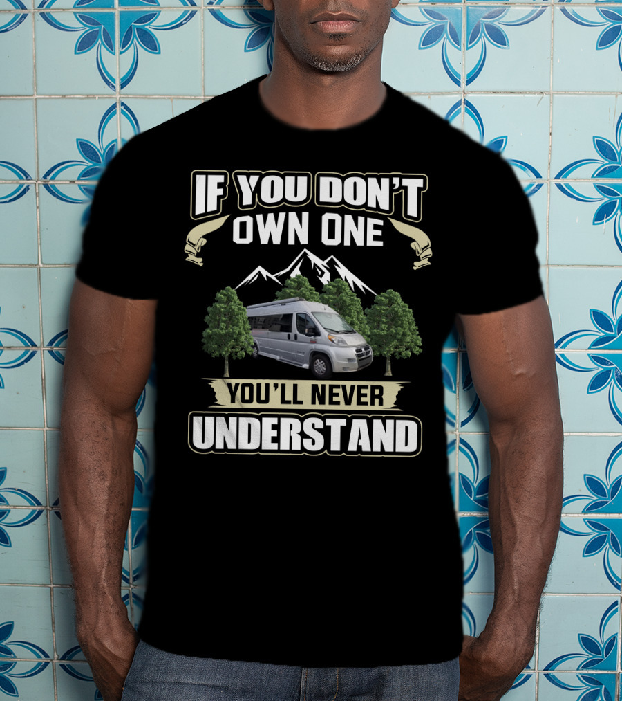 If You Don't Own One You'll Never Understand Pleasure Way RV T-Shirt