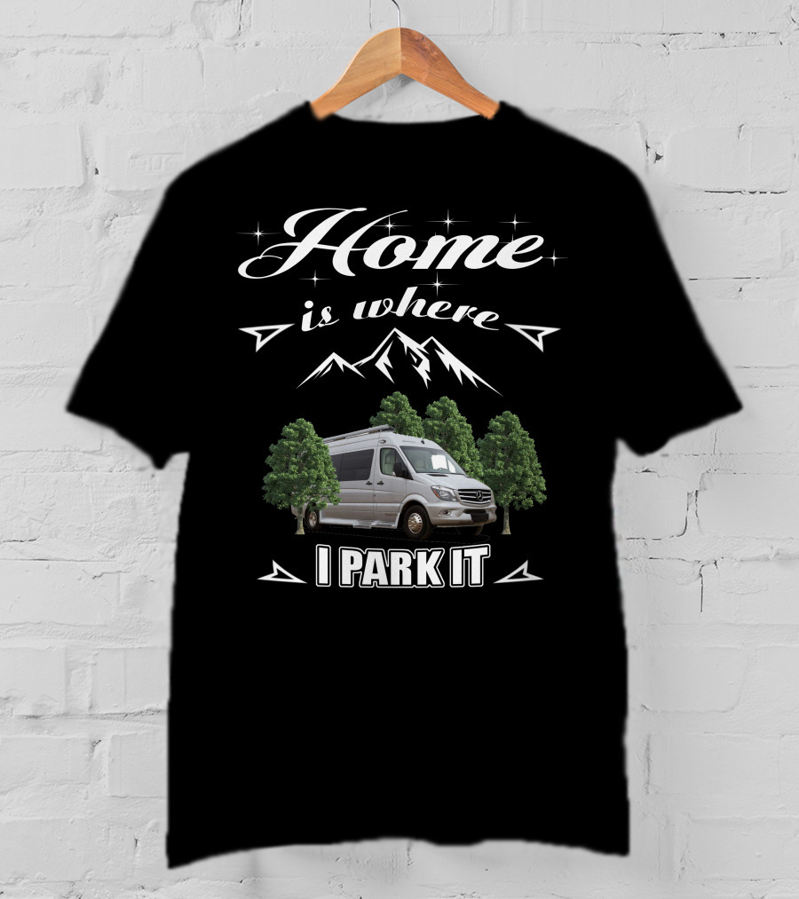 Home Is Where I Park It Pleasure Way Class T-Shirt