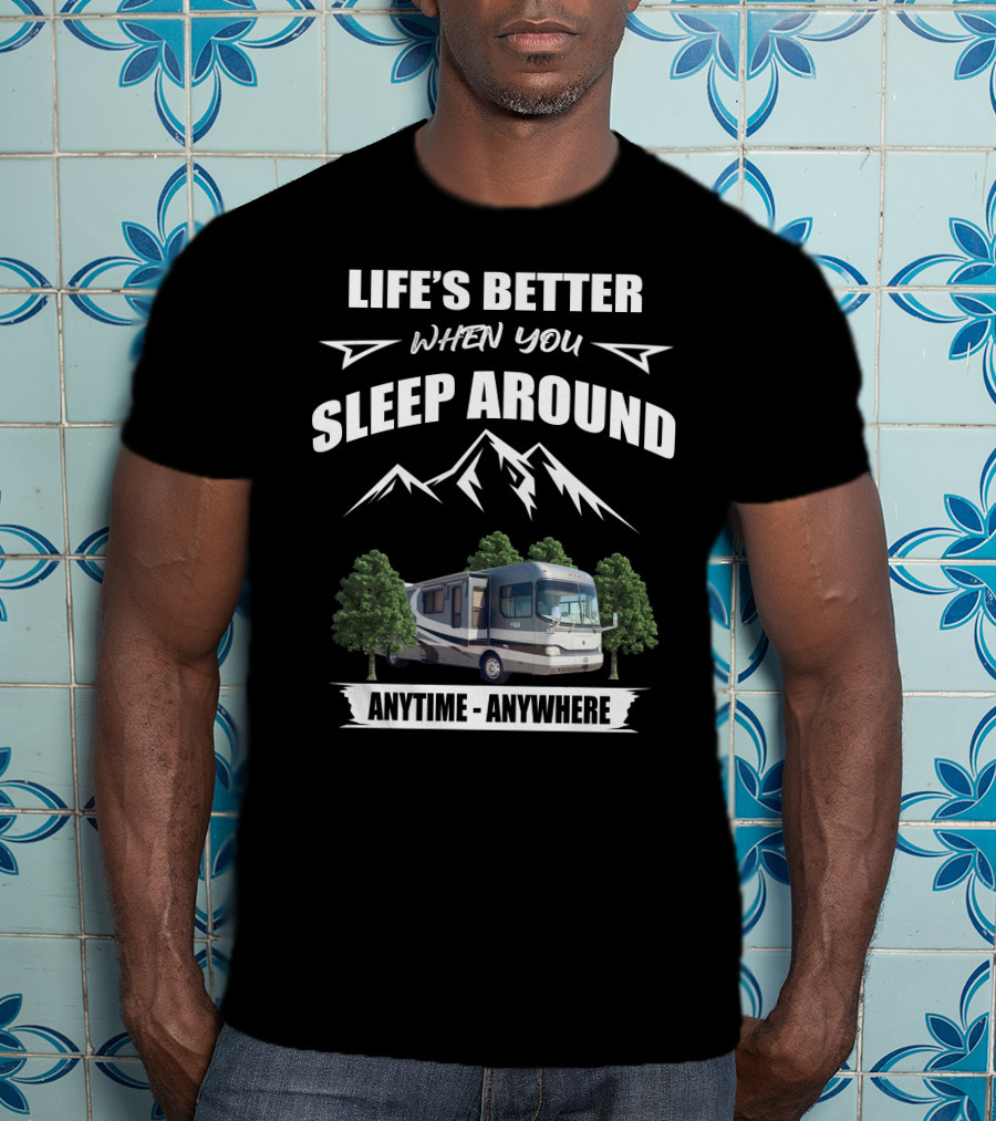 Life's Better When You Sleep Around Anytime Anywhere Holiday Rambler Scepter T-Shirt