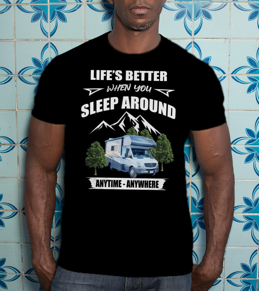 Life's Better When You Sleep Around Anytime Anywhere Winnebago Vita T-Shirt