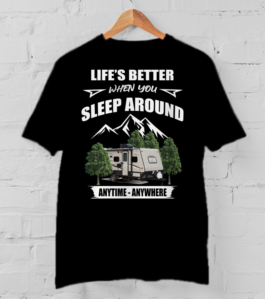 Life's Better When You Sleep Around Anytime Anywhere Coachmen Clipper T-Shirt