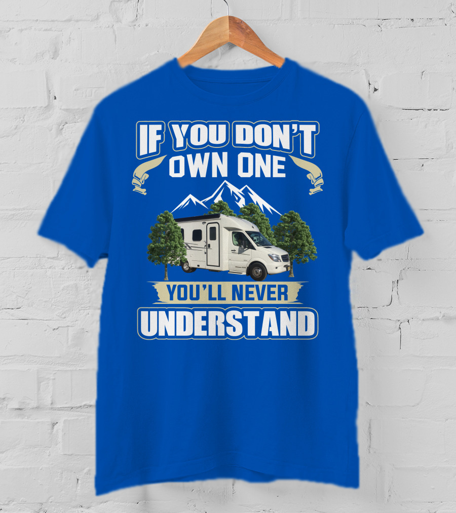 If You Don't Own One You'll Never Understand Pleasure Way XL RV T-Shirt