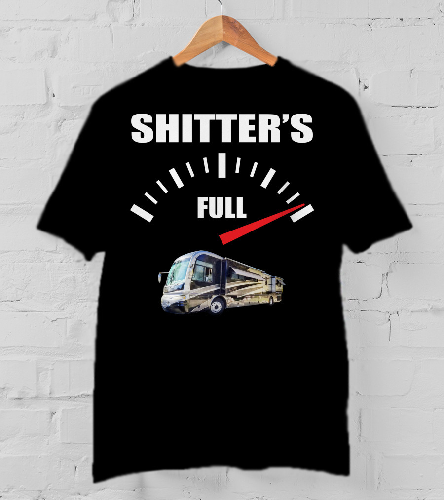 Shitter's Full Gauge With Recreational Vehicle T-Shirt