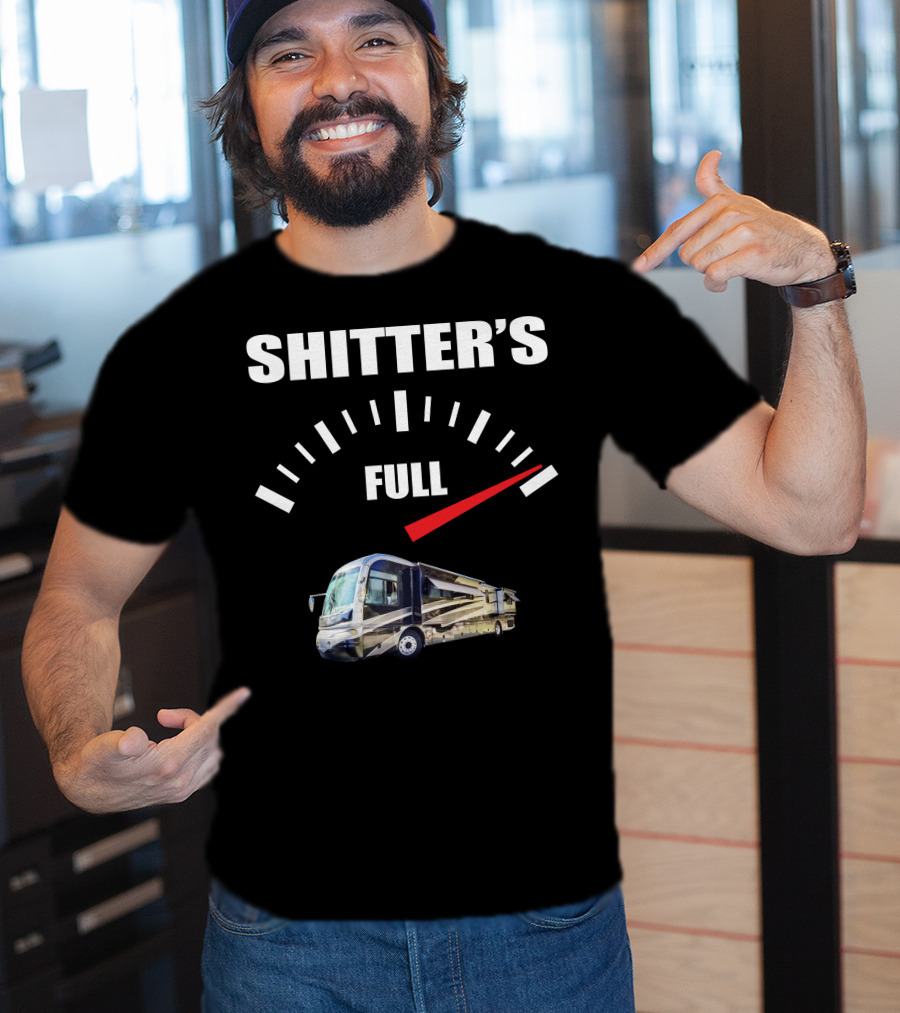 Shitter's Full Gauge With Recreational Vehicle T-Shirt