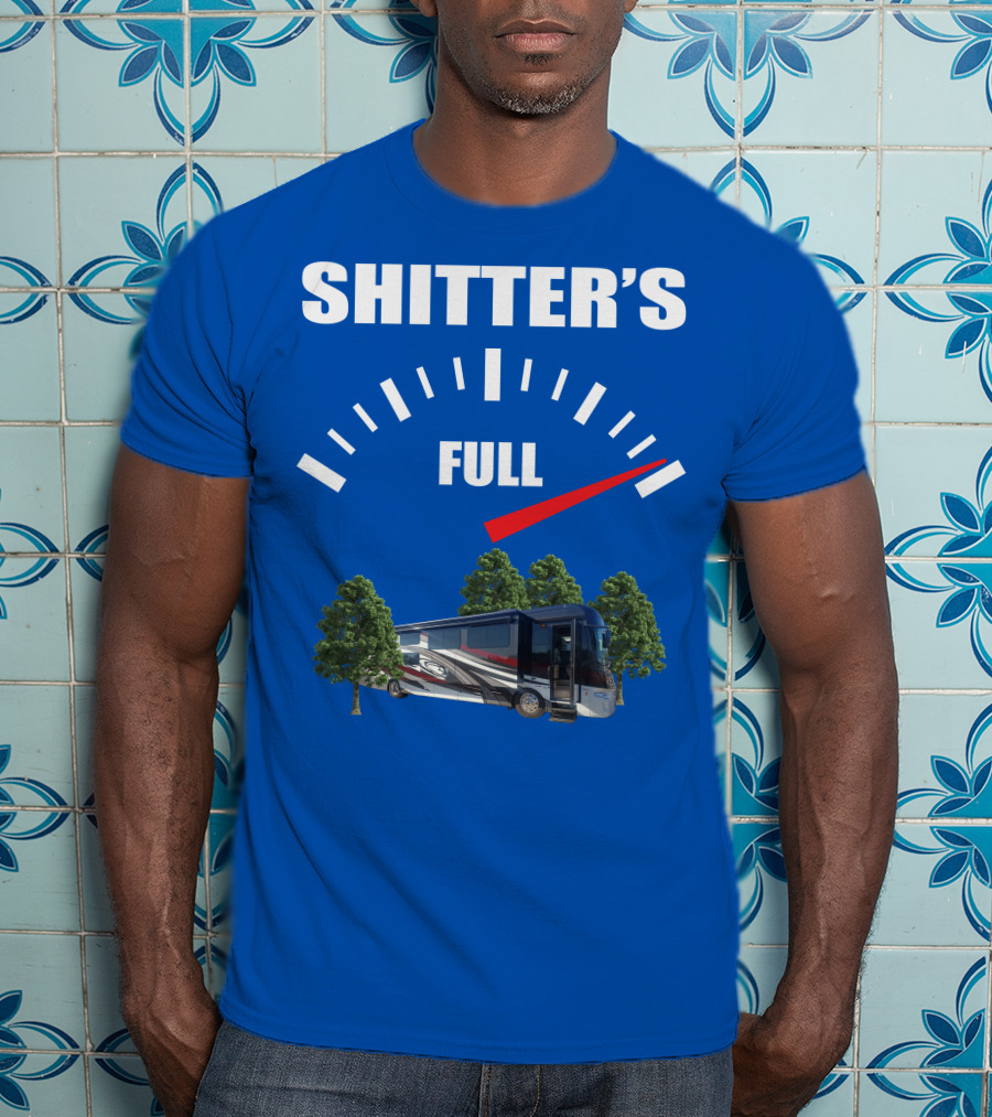 Forest River Class A Motorhome Shitter's Full Gauge T-Shirt