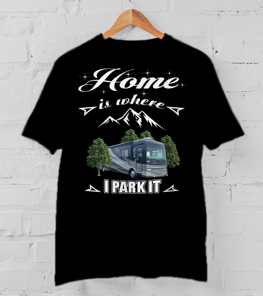 Home Is Where I Park It Fleetwood Excursion T-Shirt
