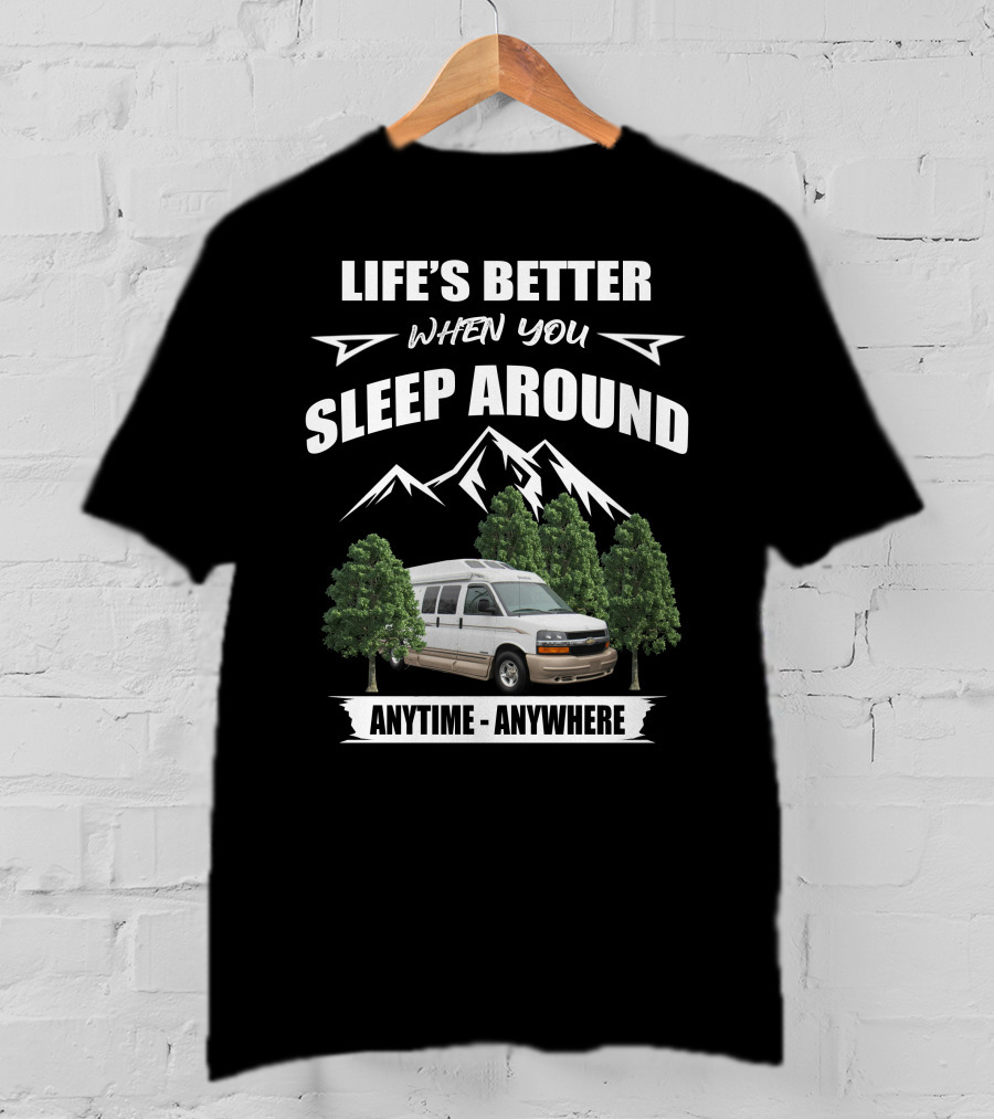 Life's Better When You Sleep Around Roadtrek Popular 190 Anytime Anywhere T-Shirt
