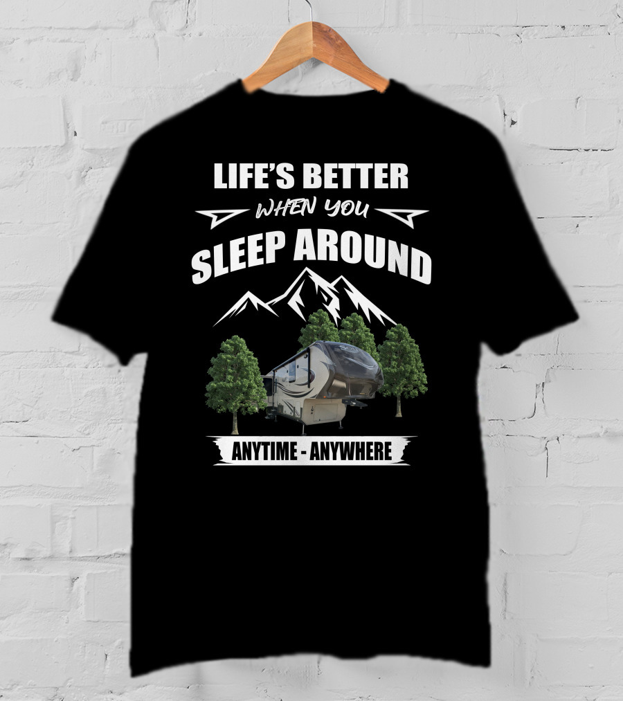 LIFE'S BETTER WHEN YOU SLEEP AROUND ANYTIME ANYWHERE Grand Design Solitude 369RL Mountains Trees T-Shirt
